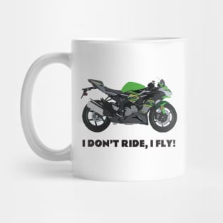 I don't ride, I fly! Kawasaki Ninja ZX-6R Mug